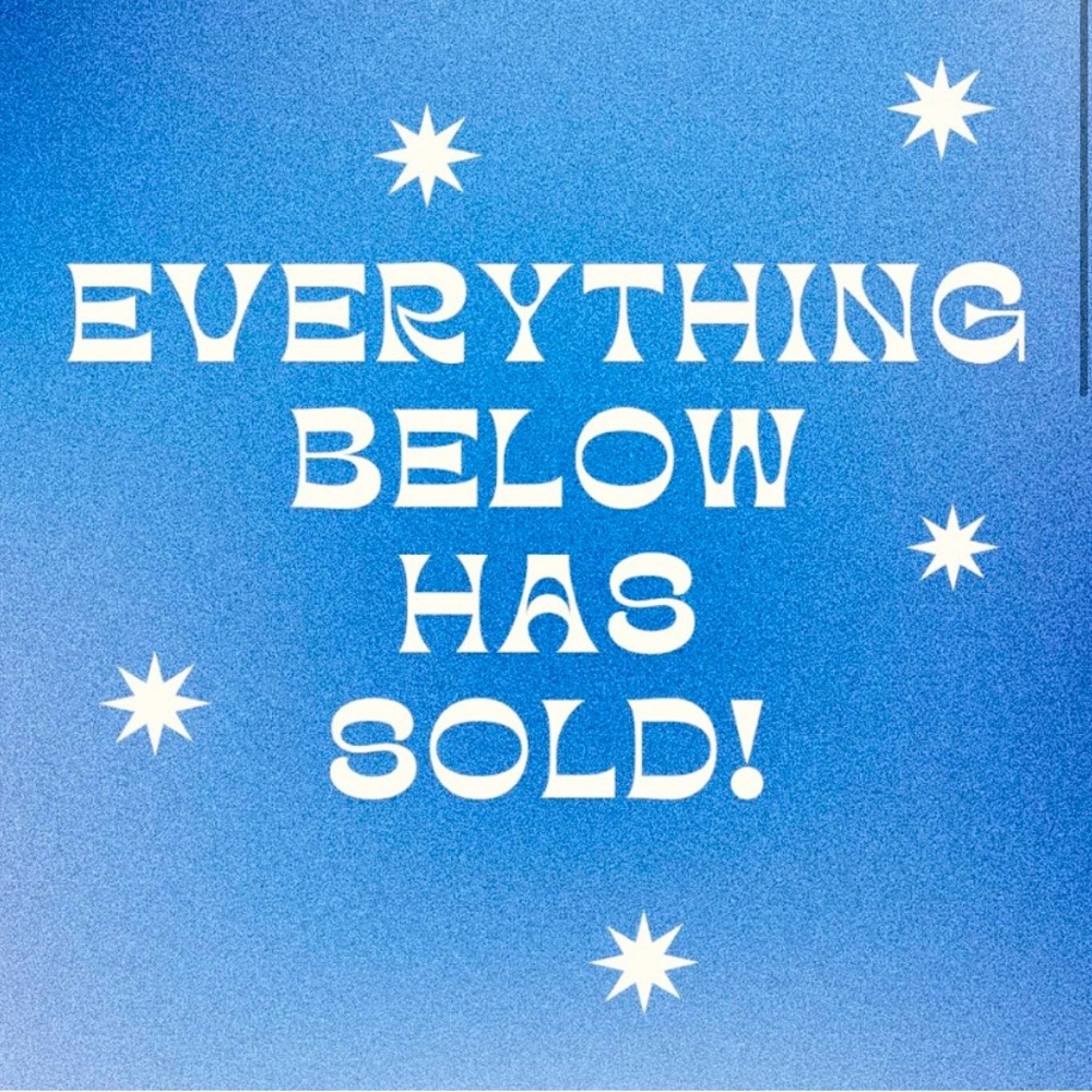 EVERYTHING BELOW HAS SOLD